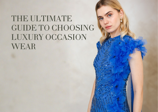 The Ultimate Guide to Choosing Luxury Occasion Wear